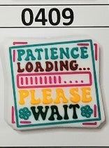 0409- Patience Loading Please Wait Focal Bead