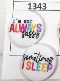 1343- I'm Not Always Sassy Focal Bead