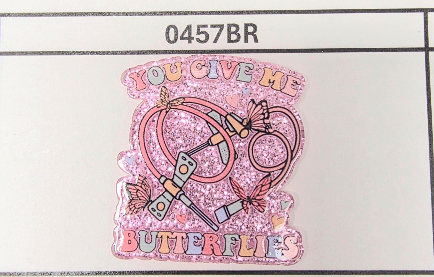 0457BR- You Give me Butterflies