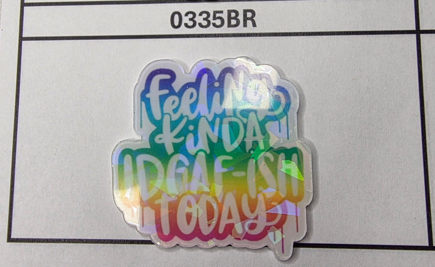 0335BR Feeling Kinda IDGAFish Today