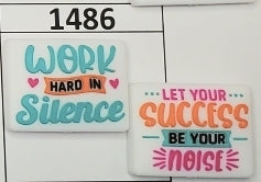 1486- Work Hard in Silence Focal Bead