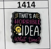 1414- Horrible Idea Focal Bead