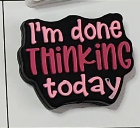 0325-  I’m Done Thinking Today - Black Focal Bead