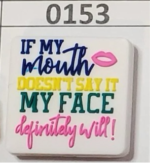 0153- If my Mouth doesn't Say it my Face Definitely Will Focal Bead