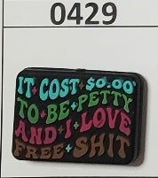 0429-  It Cost $0.00 To Be Betty And I Love Free Sh*t Focal Bead