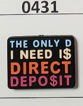 0431-  The Only D I Need I$ Direct Deposit Focal Bead