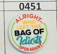 0451- Alright Who Left The Bag of Idiots Open Again Focal Bead