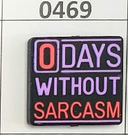 0469-  0 Days Without Sarcasm Focal Bead