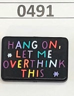 0491-  Hang On Let Me Overthink This Focal Bead