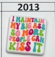 2013- Maintain my Big A$$ Focal Bead