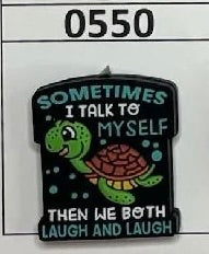 0550-  Sometimes I Talk To Myself Then We Both Laugh and Laugh Turtle Focal Bead
