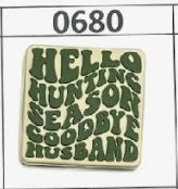 0680- Hello Hunting Season Goodbye Husband Focal Bead