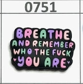 0751-  Breathe and Remember Who the F You Are Focal Bead