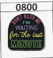 0800-  Don't Rush Me I'm Waiting for the Last Minute Focal Bead