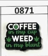 0871- Coffee in my Cup Weed in my B  Focal Bead