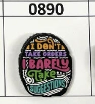 0890- I Don't Take Orders I Barely Take Suggestions Focal Bead