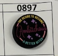 0897- Ambitchous the Desire to Become a Better Bi*ch Focal Bead