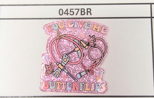 0457BR- You Give me Butterflies