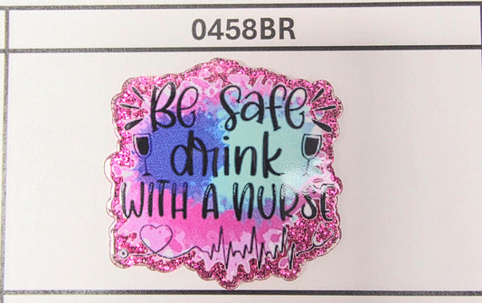 0458BR- Be Safe Drink With a Nurse