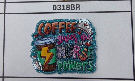 0318BR Coffee Gives Me Nurse Powers
