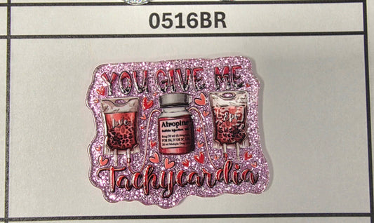 0516BR- You Give me 'Tacky'cardia