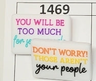 1469- Those Aren't Your People Focal Bead