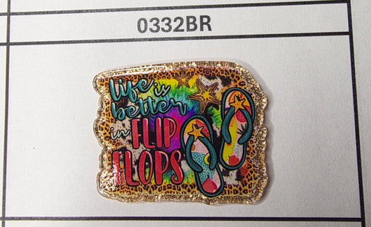 0332BR Life is Better in Flip Flops