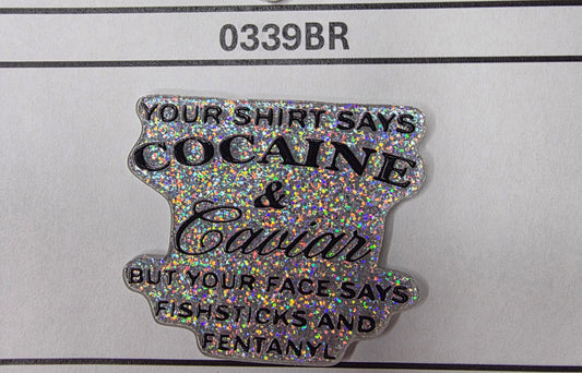 0339BR Your Shirt Says