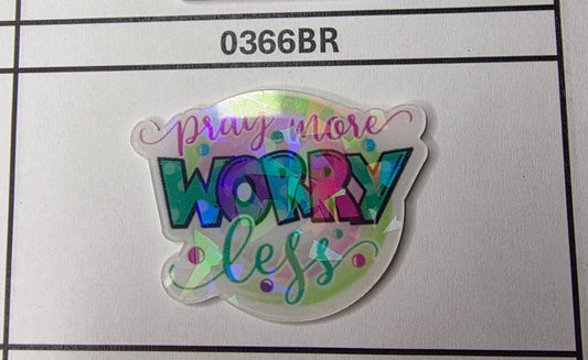 0366BR Pray More Worry Less