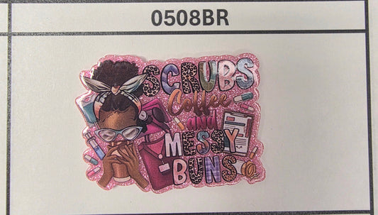 0508BR- Scrubs Coffee and Messy Buns