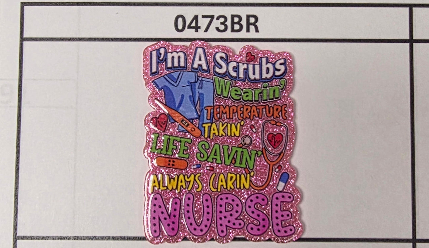 0473BR-I'm a Scrubs Wearin'