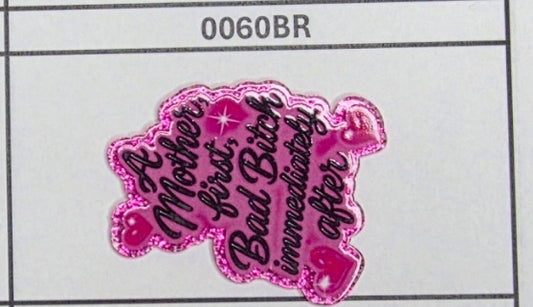 0060BR A Mother First, Bad B Immediatepy After